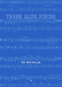 Ed Wertwijn - THREE BLUE PIECES