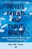 Ellen 't Hoen – Private Patents and Public Health_2